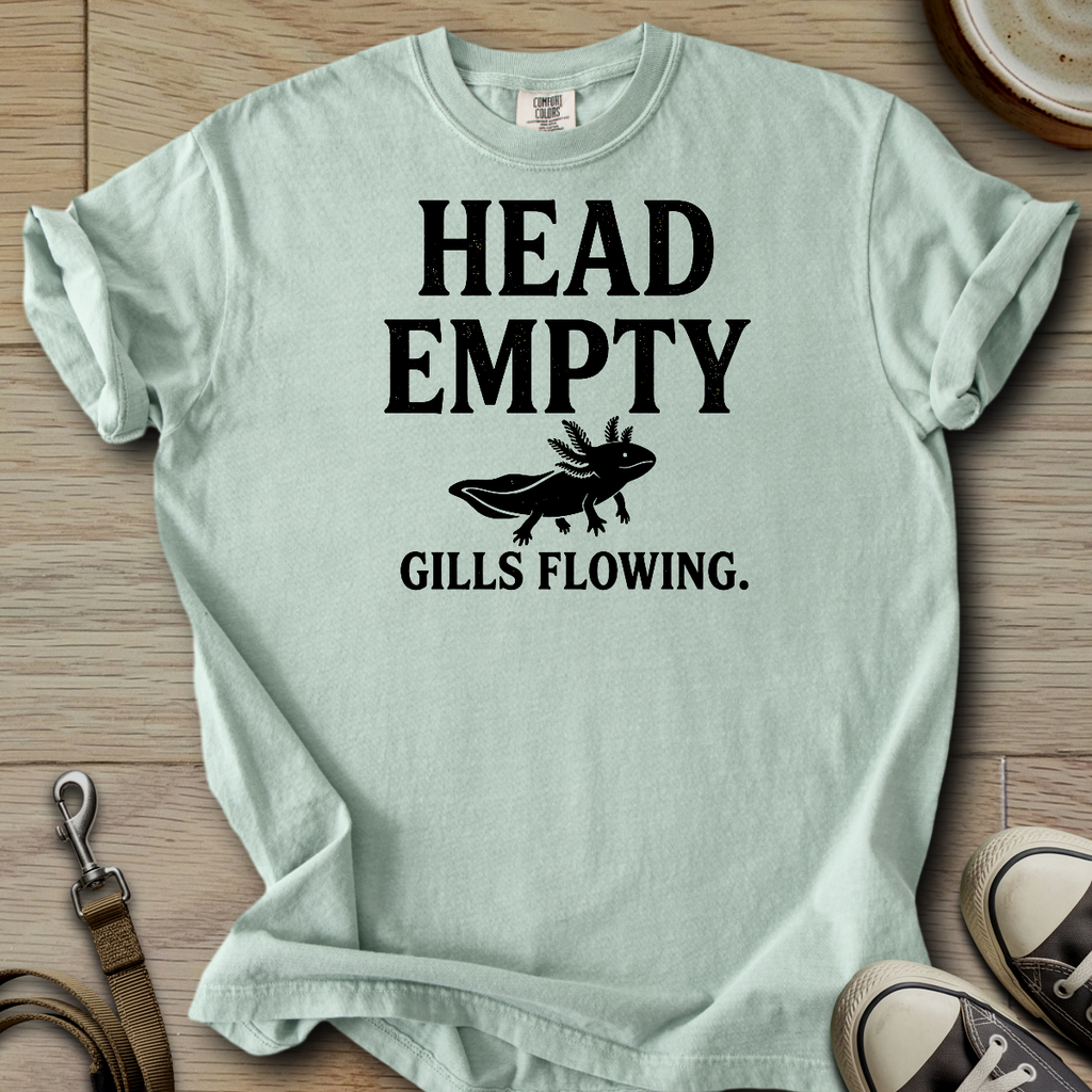 Head Empty, Gills Flowing - Axolotl T-Shirt