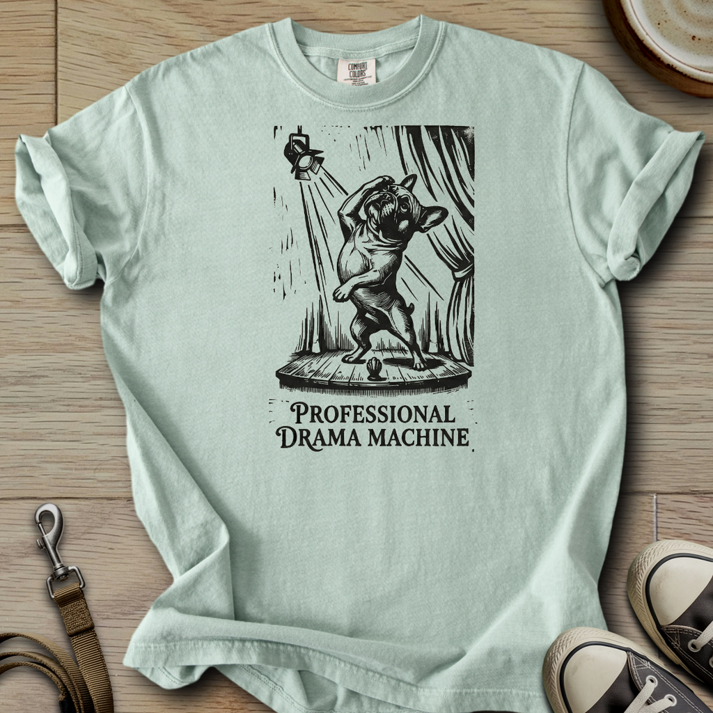 Professional Drama Machine - Frenchie T-Shirt