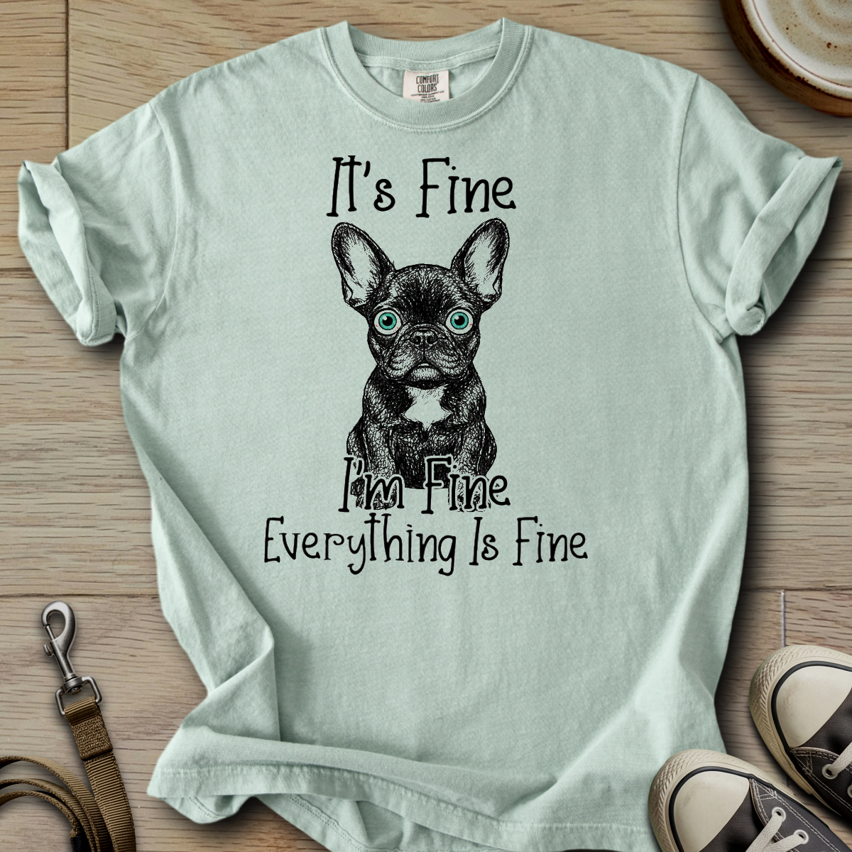 Everything is Fine - Frenchie T-Shirt