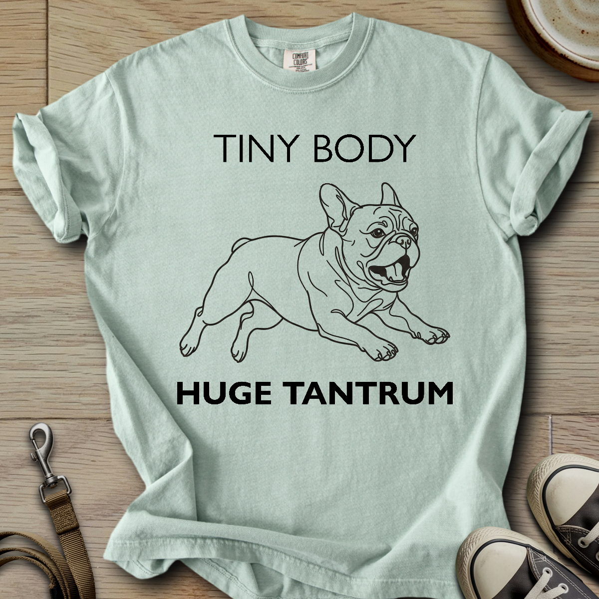 Tiny Body Huge Tantrum - Frenchie T-Shirt