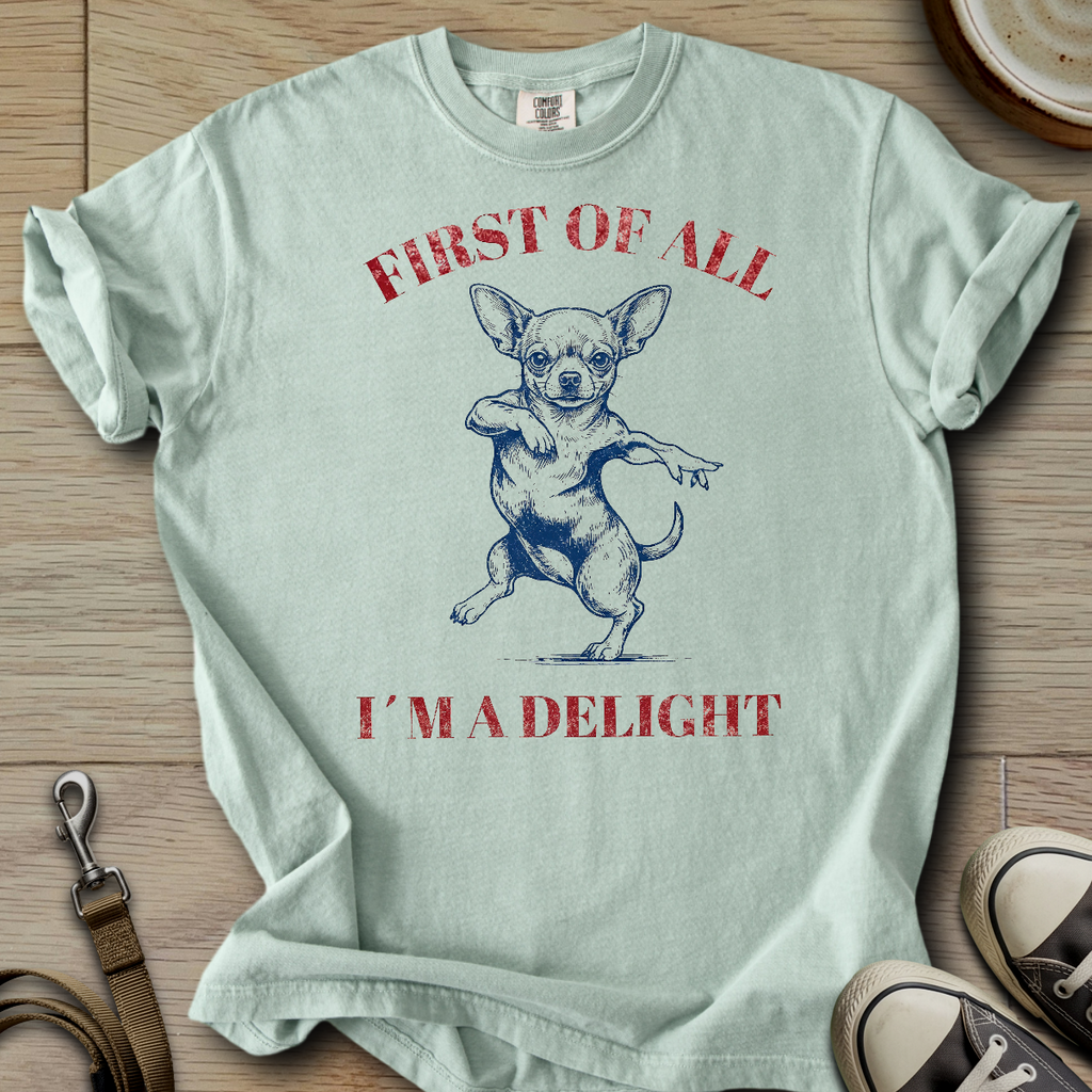 Im a Delight - Chihuahua T-Shirt