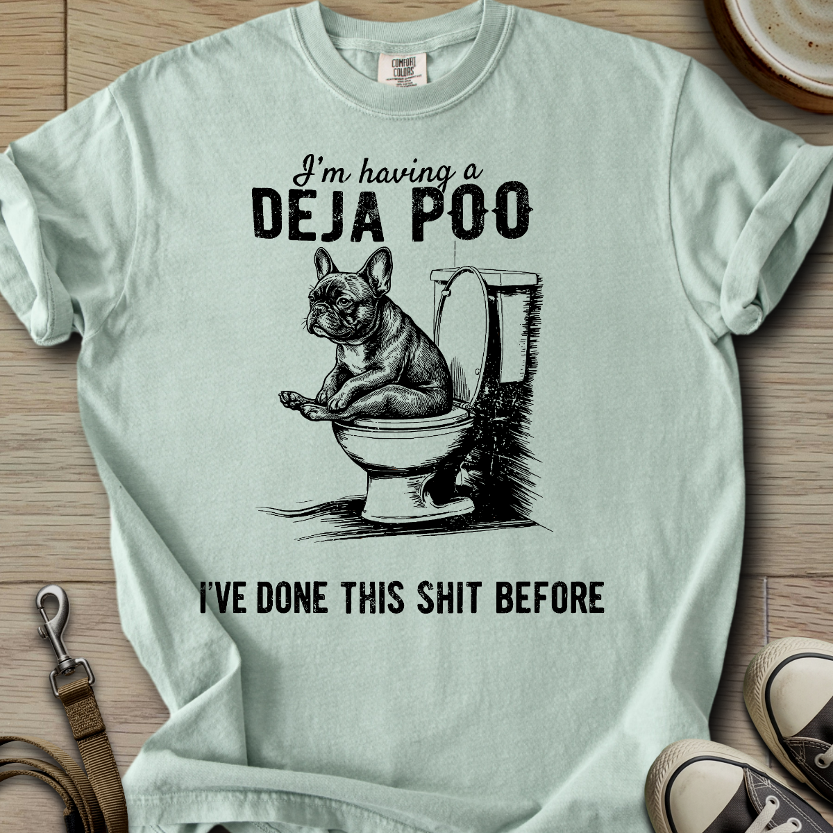 Having a Deja Poo - Frenchie T-Shirt