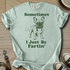 I Just be Fartin - Frenchie T-Shirt