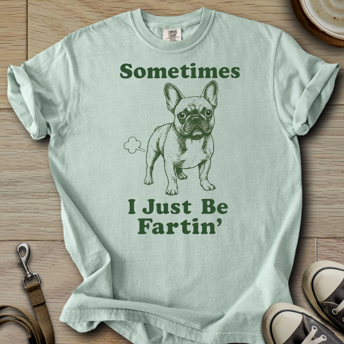 I Just be Fartin - Frenchie T-Shirt