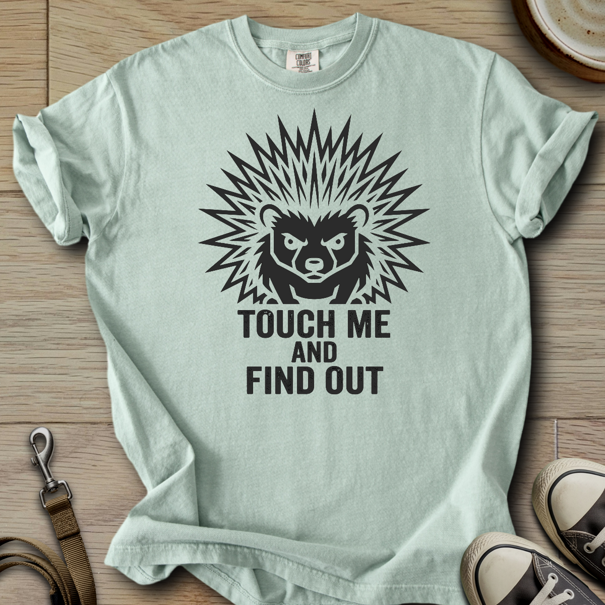 Touch me and Find out - Hedgie T-Shirt