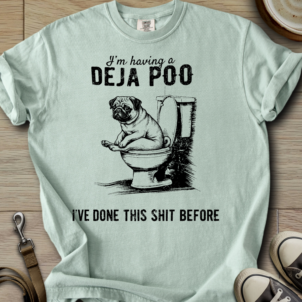 Having a Deja Poo - Pug T-Shirt