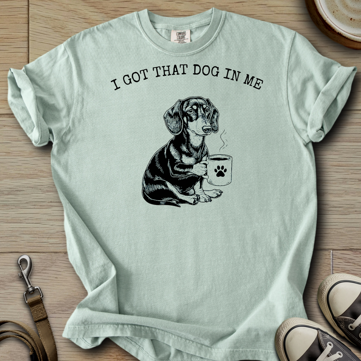 I got that Dog in Me - Doxie T-Shirt