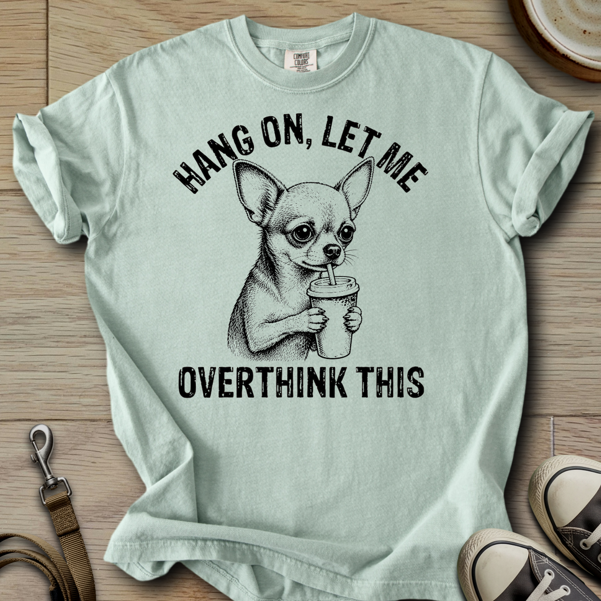 Let me Overthink - Chihuahua T-Shirt