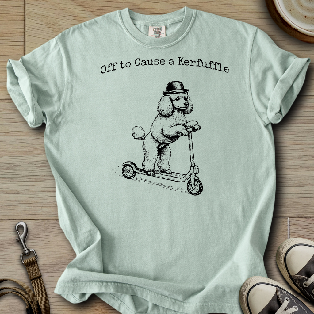 Off to Cause a Kerfuffle - Poodle T-Shirt
