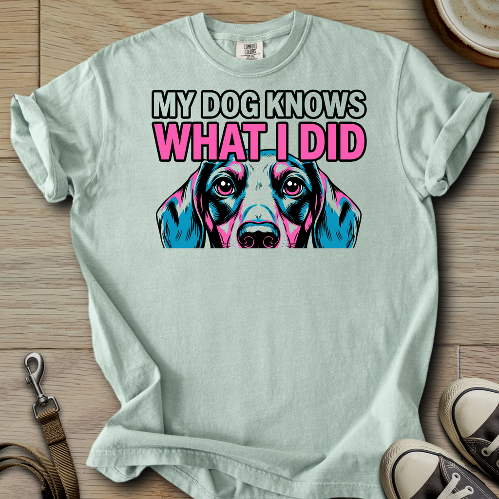My Dog Knows What I did - Doxie T-Shirt