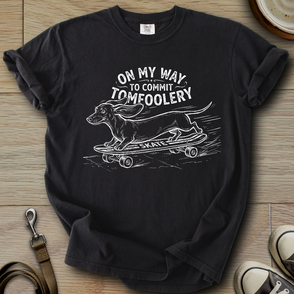 On my Way to Commit Tomfoolery - Doxie T-Shirt