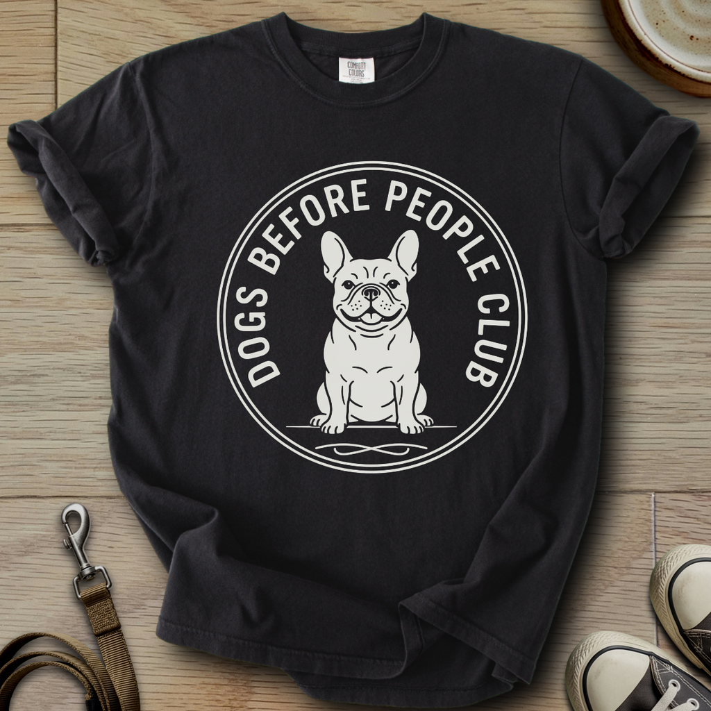 Dogs Before People Club - Frenchie T-Shirt