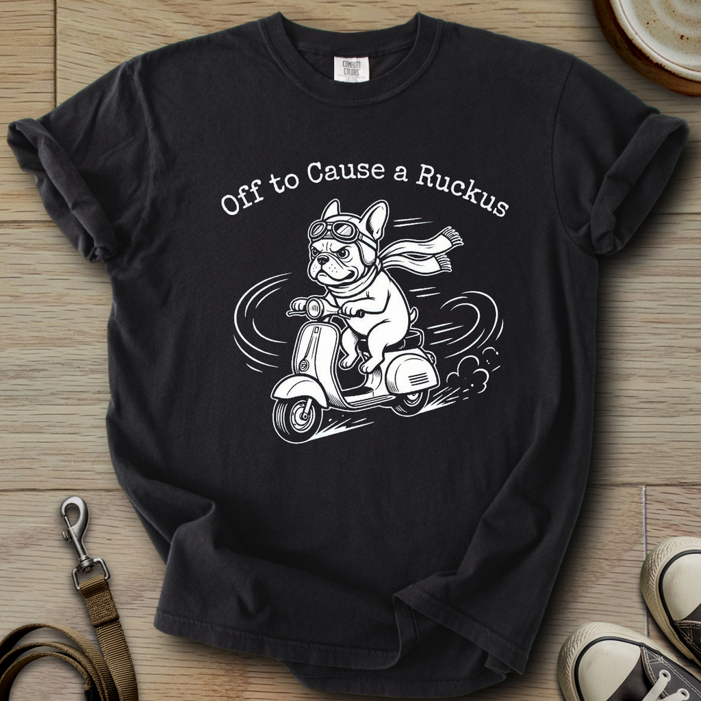 Off to Cause a Ruckus - Frenchie T-Shirt
