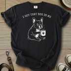 I got that Dog in Me - Frenchie T-Shirt