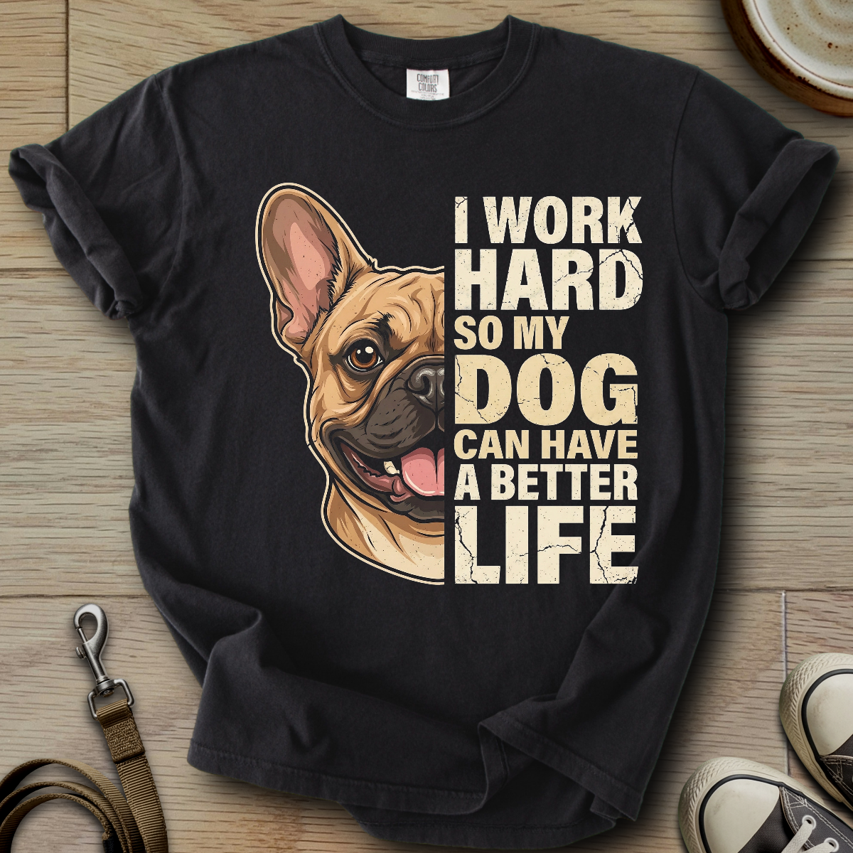 My Dog can have a better Life - Frenchie T-Shirt