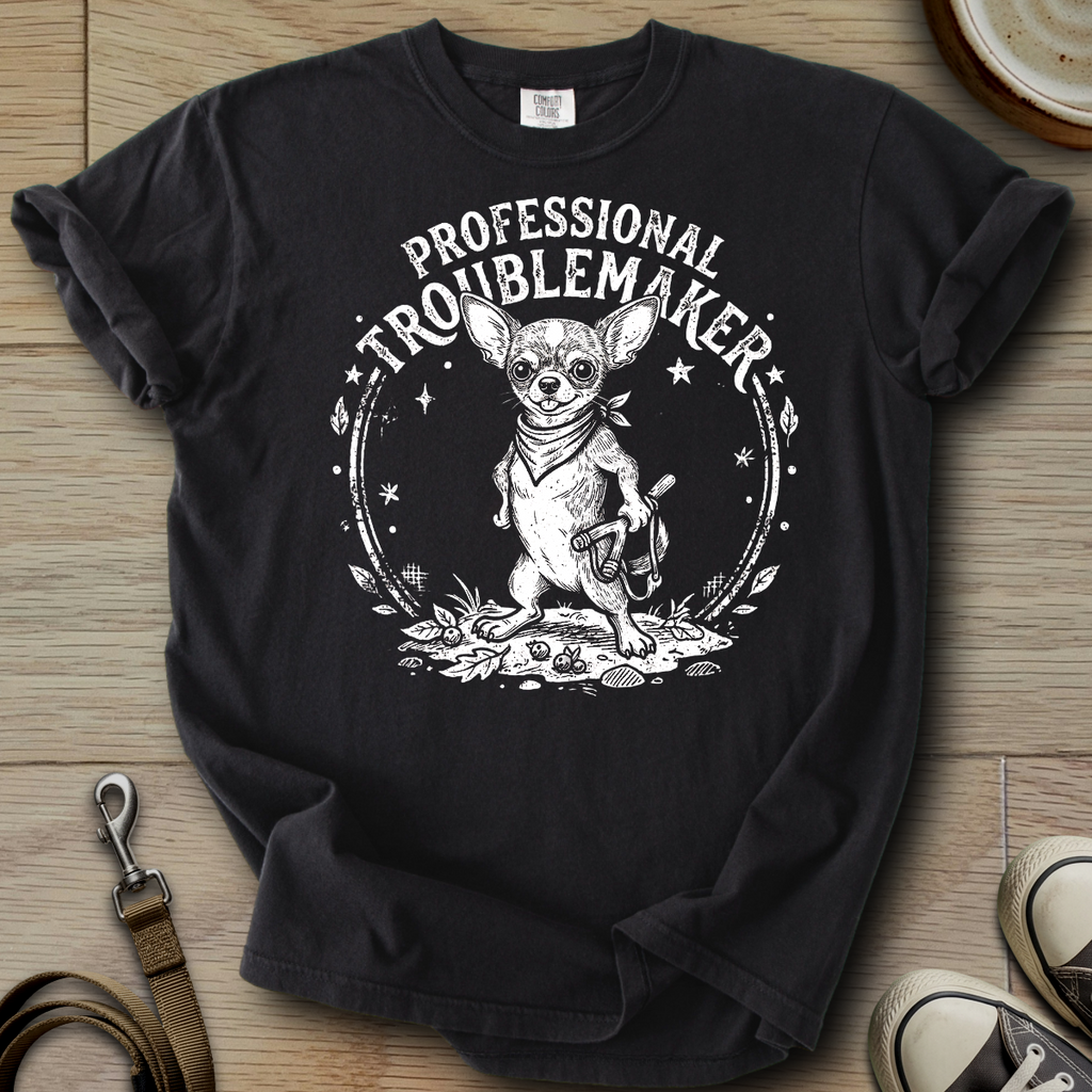 Professional Troublemaker - Chihuahua T-Shirt