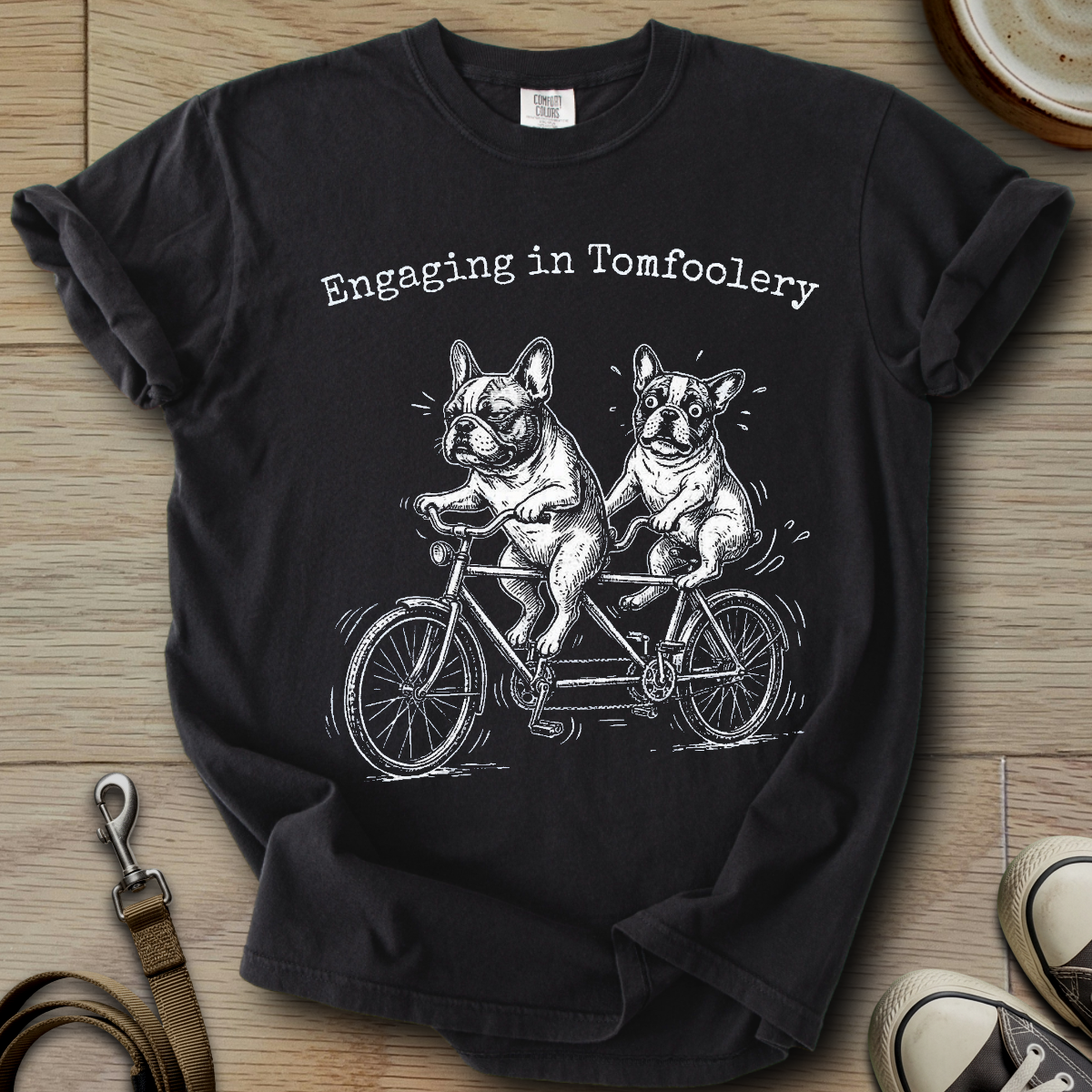 Engaging in Tomfoolery - Frenchie T-Shirt