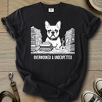 Overworked & Underpetted - Frenchie T-Shirt