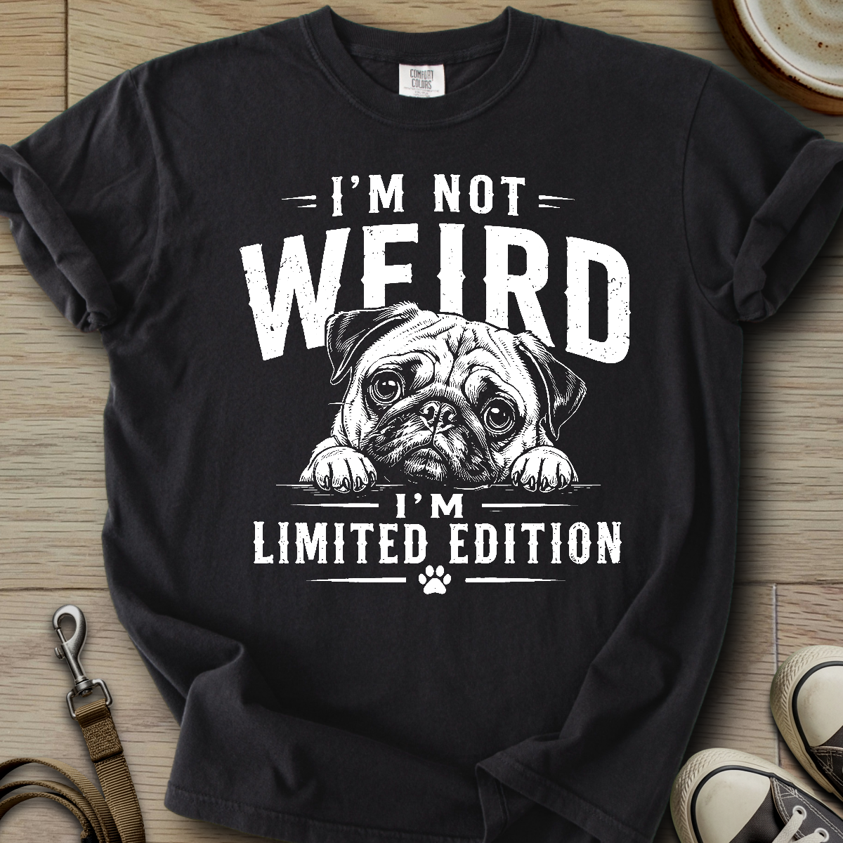 Im not Weird - Pug T-Shirt
