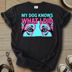 My Dog Knows What I did - Corgi T-Shirt