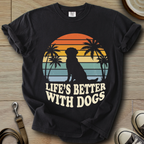 Life is Better W/Dogs - Labrador T-Shirt