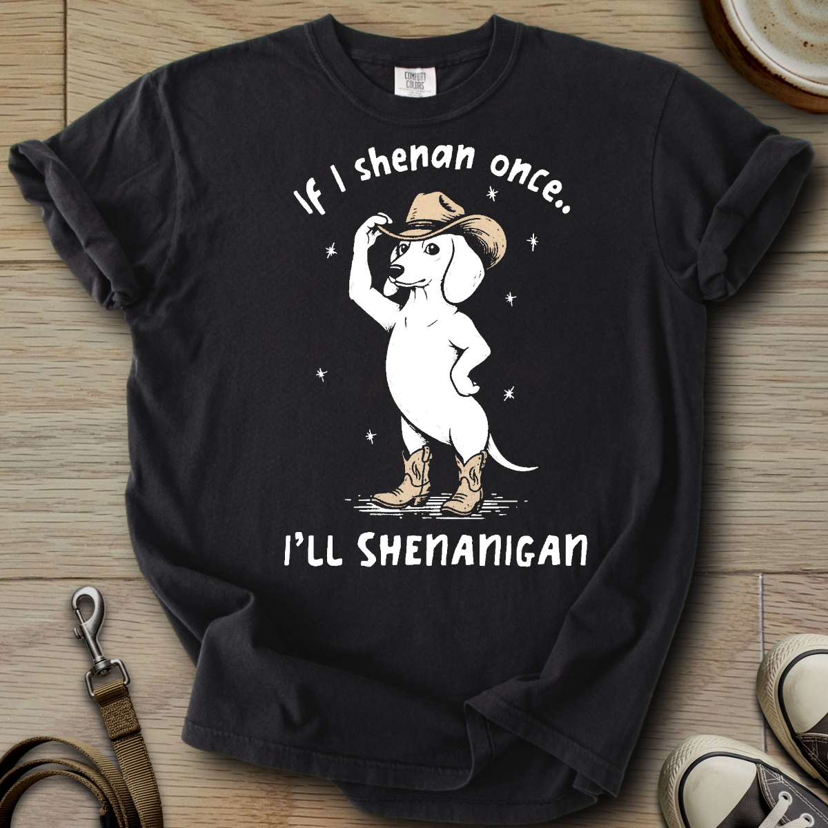 I will Shenanigan - Doxie T-Shirt