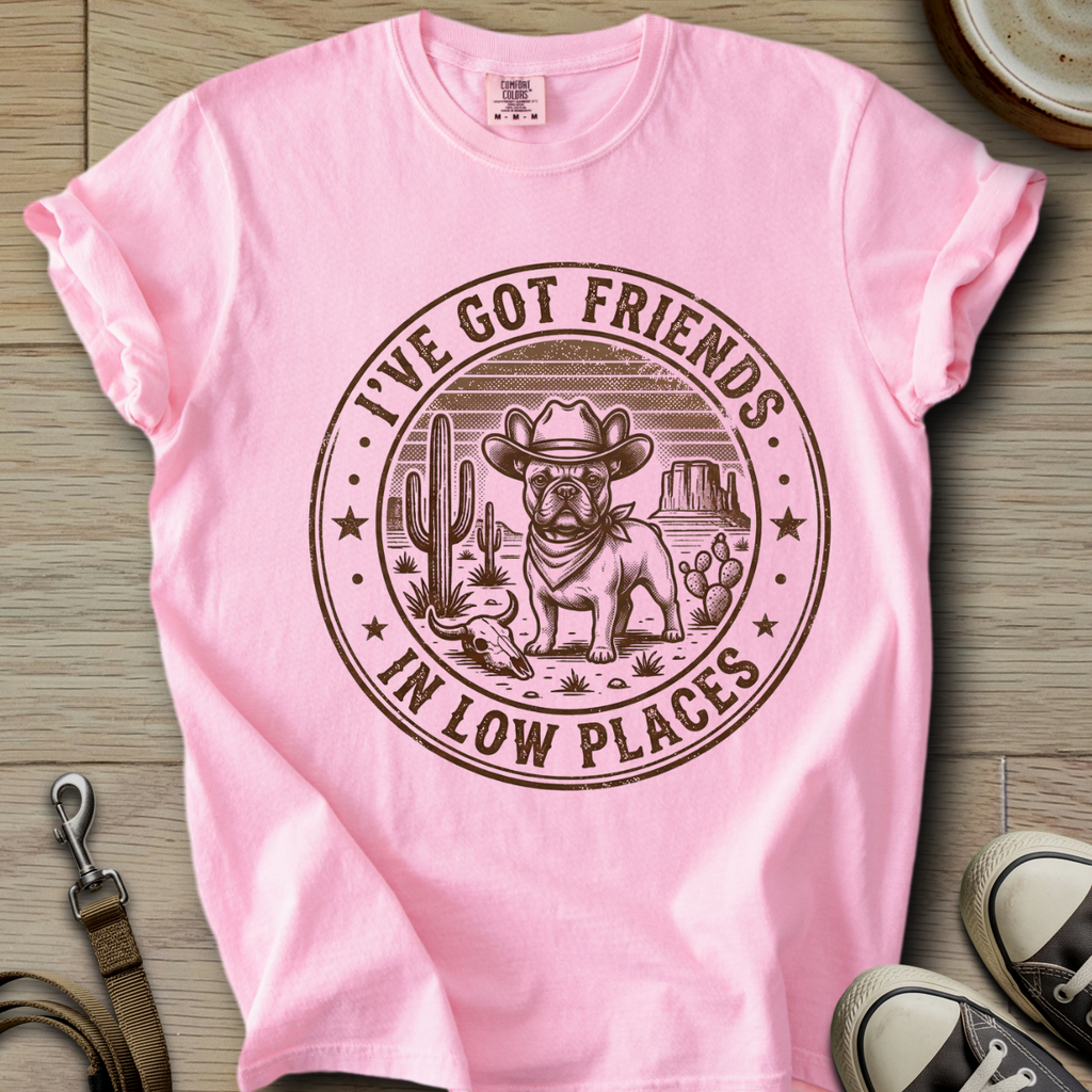 Got Friends in Low Places - Frenchie T-Shirt