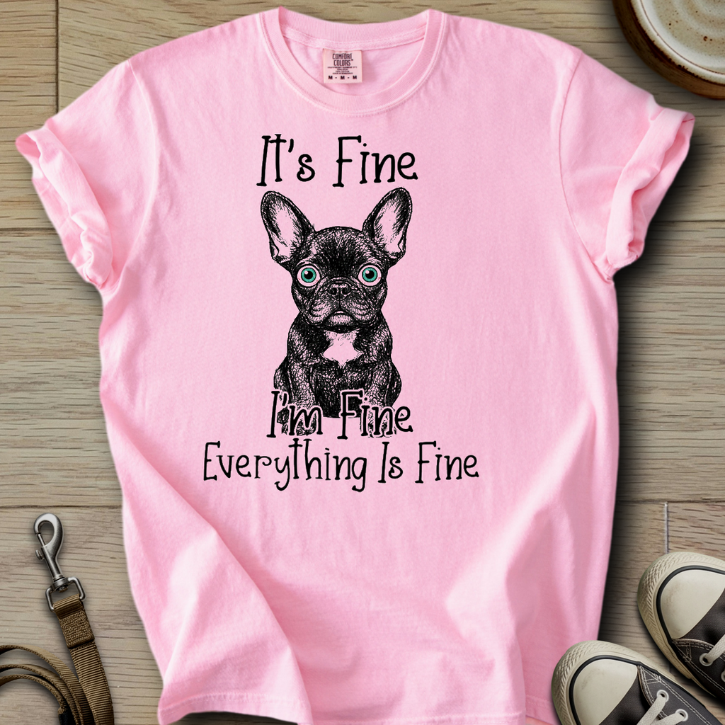 Everything is Fine - Frenchie T-Shirt