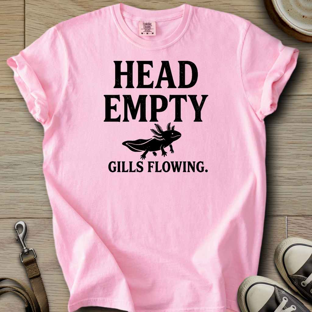 Head Empty, Gills Flowing - Axolotl T-Shirt
