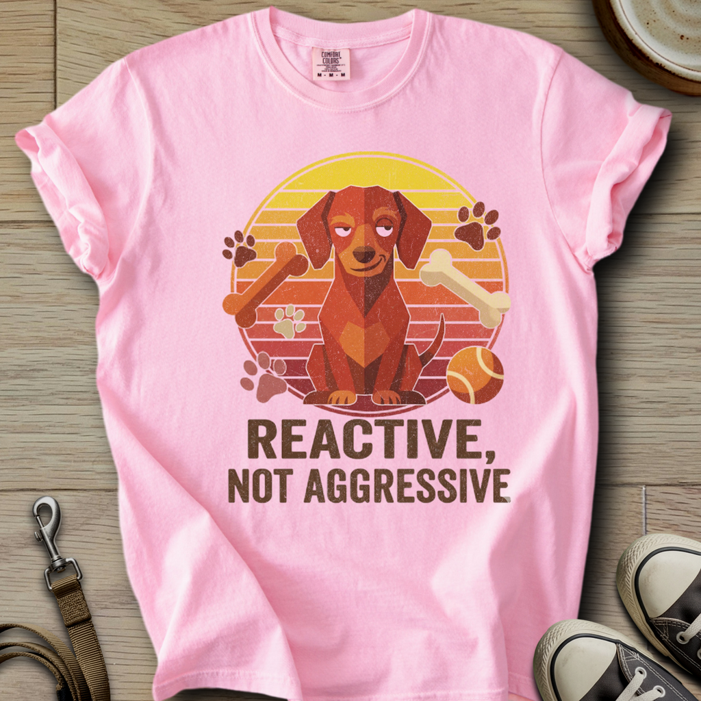 Reactive not Aggressive - Doxie T-Shirt