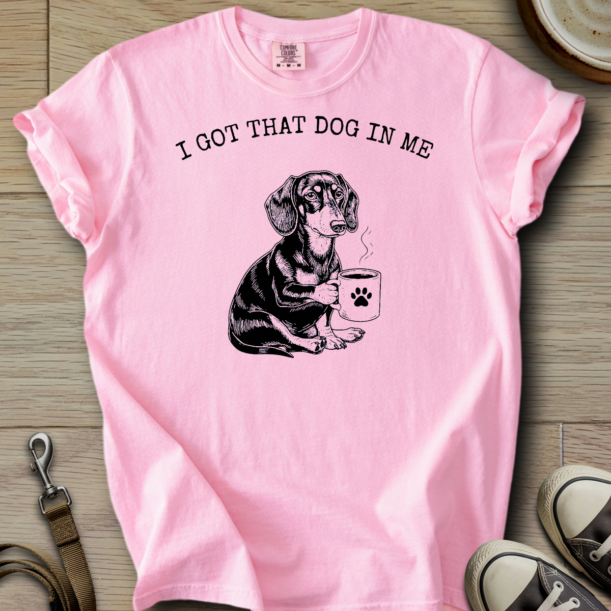 I got that Dog in Me - Doxie T-Shirt