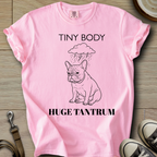 Tiny Body Huge Tantrum - Frenchie T-Shirt