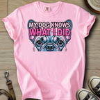 My Dog Knows What I did - Frenchie T-Shirt