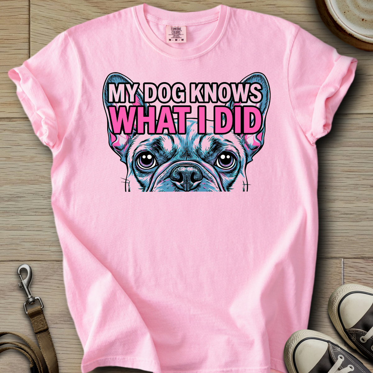 My Dog Knows What I did - Frenchie T-Shirt