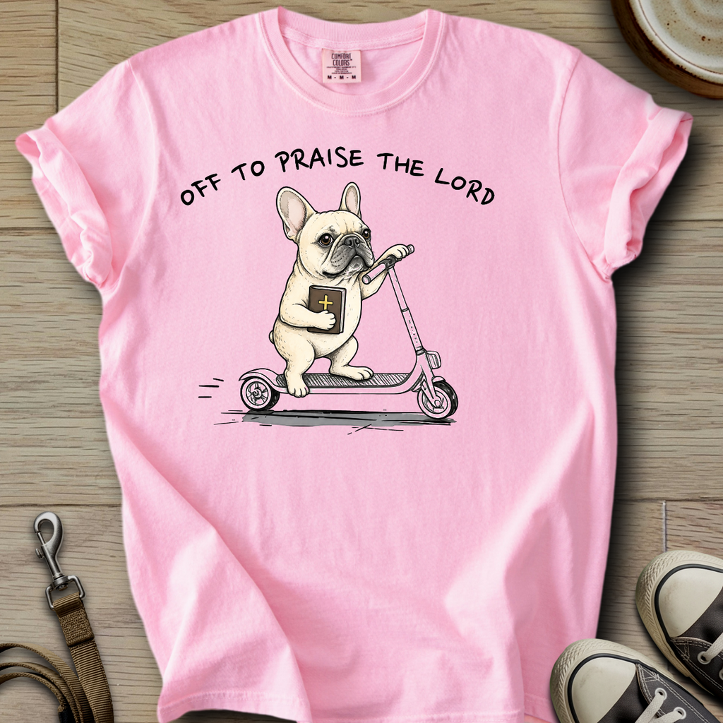 Off to Praise the Lord - Frenchie T-Shirt