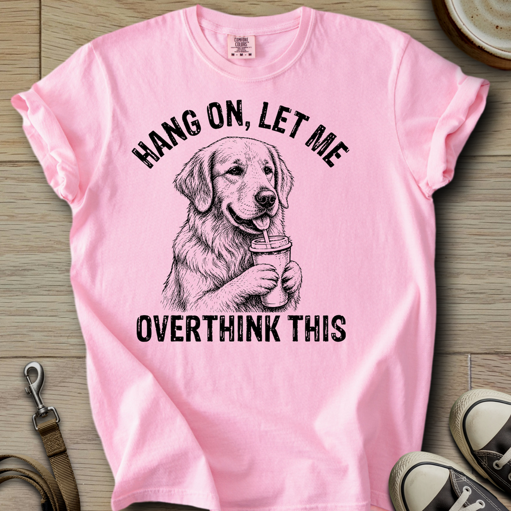 Let me Overthink - Golden T-Shirt