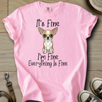 Everything is Fine - Chihuahua T-Shirt