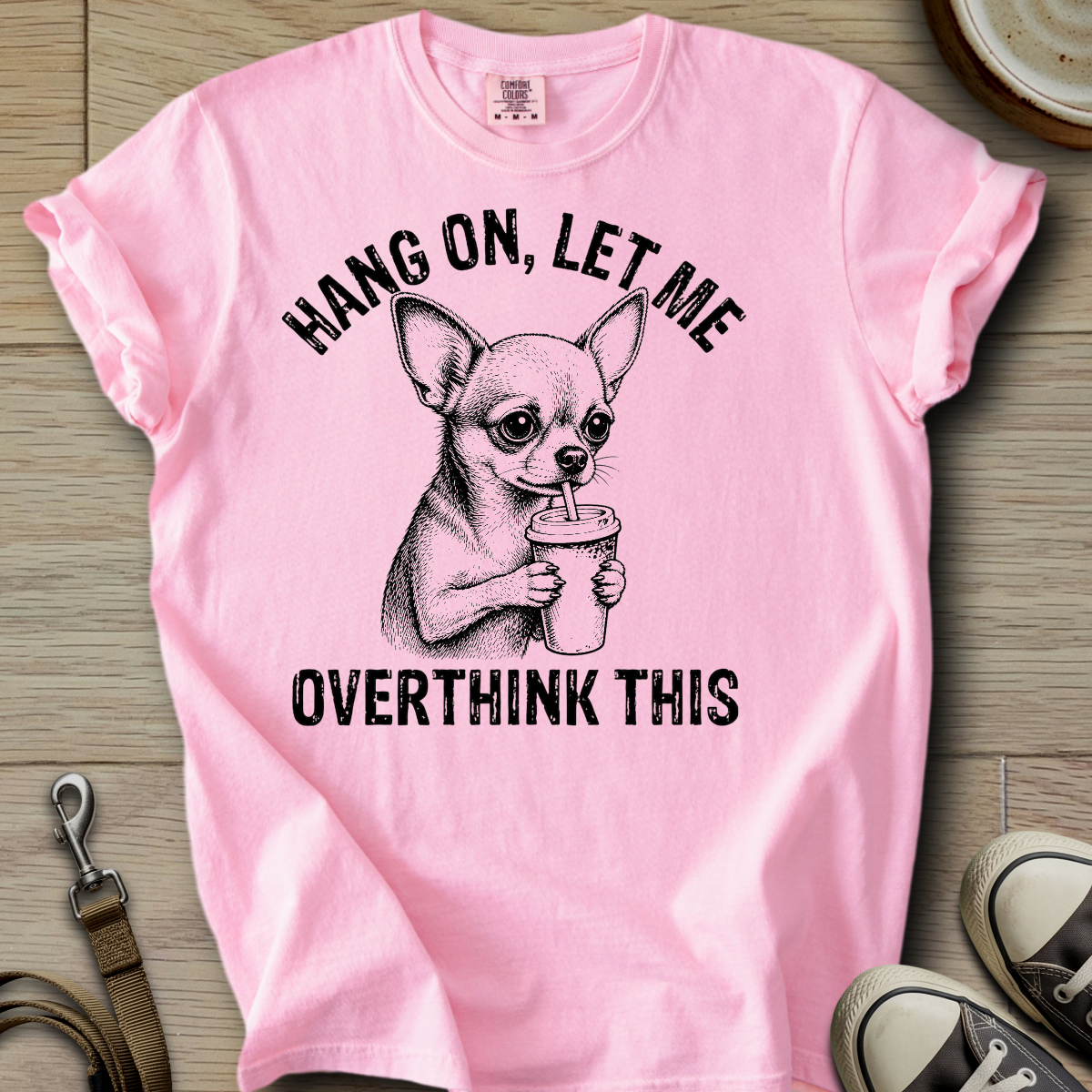 Let me Overthink - Chihuahua T-Shirt