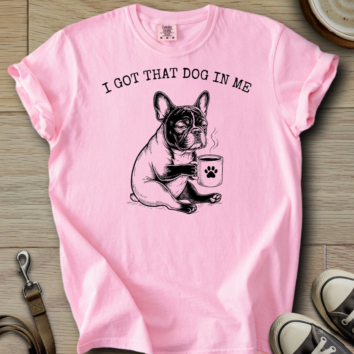 I got that Dog in Me - Frenchie T-Shirt