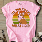 My Dog Knows - Corgi T-Shirt