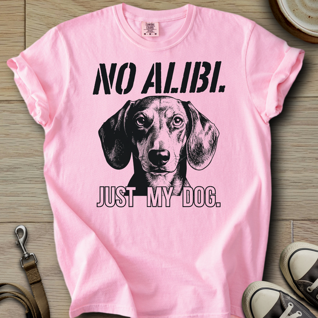 No Alibi. Just my Dog - Doxie T-Shirt