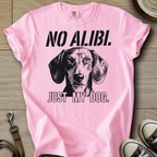 No Alibi. Just my Dog - Doxie T-Shirt
