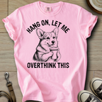 Let me Overthink - Corgi T-Shirt
