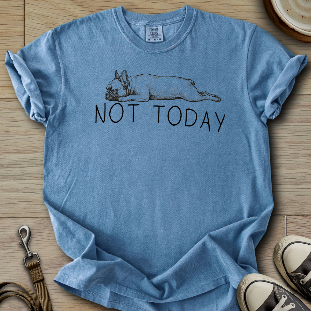 Not Today - Frenchie T-Shirt