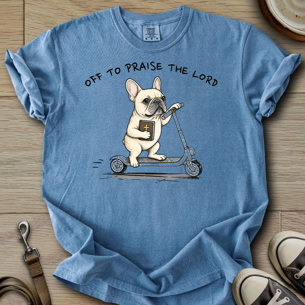 Off to Praise the Lord - Frenchie T-Shirt