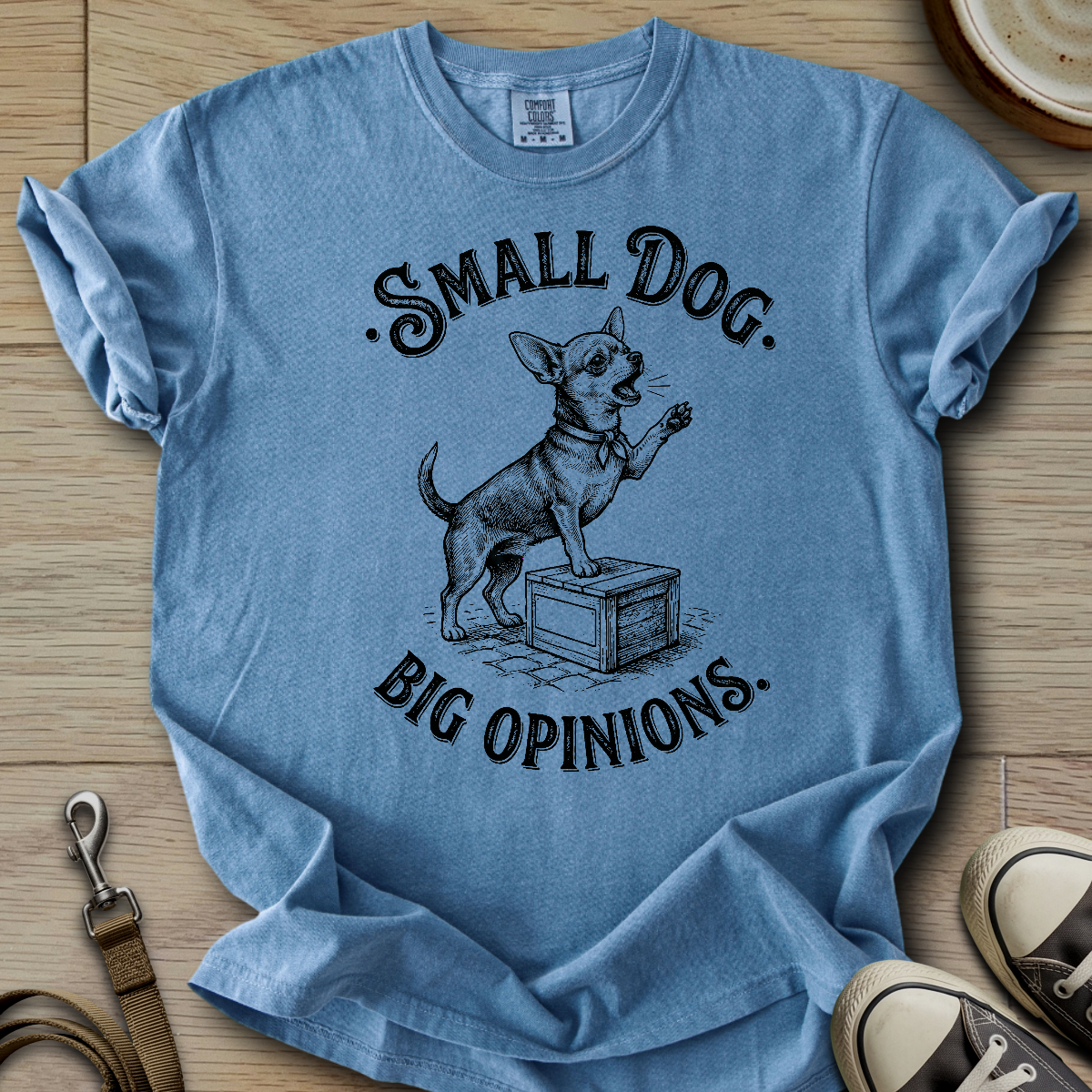 Small Dog Big Opinions - Chihuahua T-Shirt
