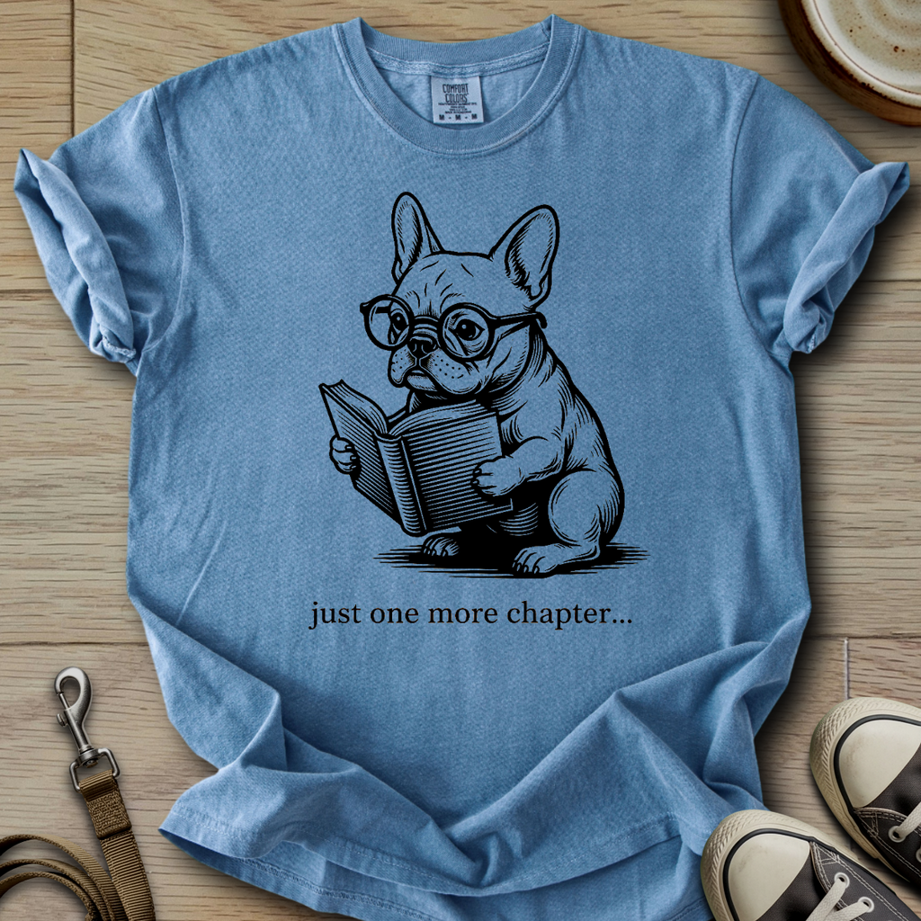 Just one more Chapter - Frenchie T-Shirt