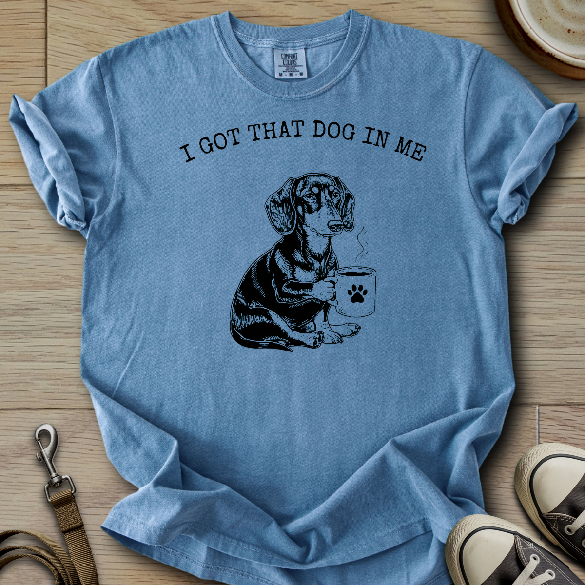 I got that Dog in Me - Doxie T-Shirt