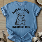 Let me Overthink - Corgi T-Shirt