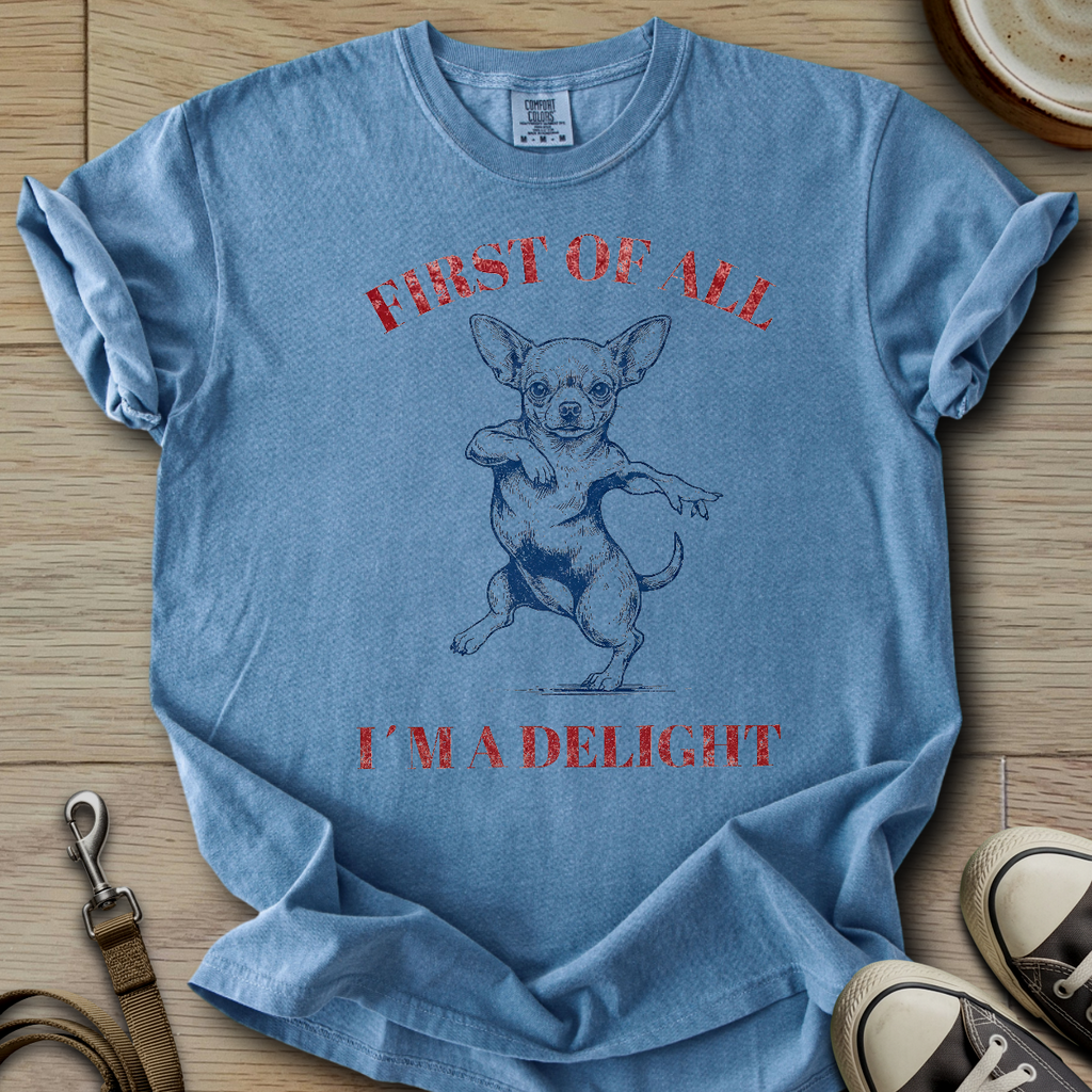 Im a Delight - Chihuahua T-Shirt
